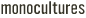 Monocultures